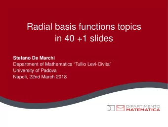 Radial basis functions topics  in 40 +1 slides  Stefano De Marchi  Department of Mathematics