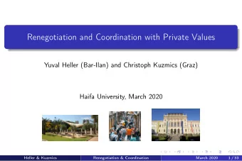 Renegotiation and Coordination with Private Values  Yuval Heller (Bar-Ilan) and Christoph Kuzmics