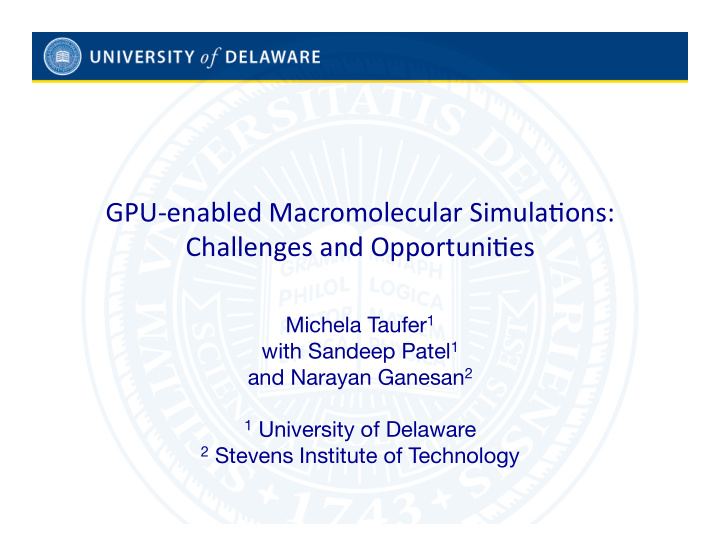 gpu enabled macromolecular simula4ons challenges and