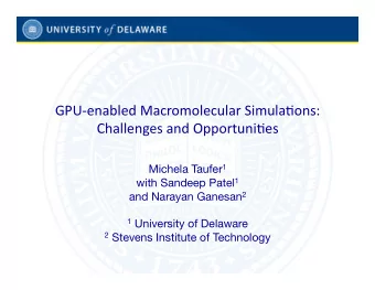GPU-enabled  Macromolecular  Simula4ons:   Challenges  and  Opportuni4es
