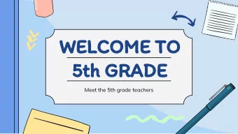 WELCOME TO  5th GRADE  Meet the 5th grade teachers  Meet the Teachers  Welcome to 5th Grade!  Glen
