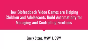 How Biofeedback Video Games are Helping  Children and Adolescents Build Automaticity for  Managing