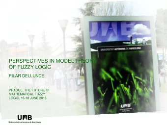 PERSPECTIVES IN MODEL THEORY  OF FUZZY LOGIC  PILAR DELLUNDE  PRAGUE, THE FUTURE OF  MATHEMATICAL
