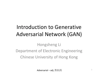 Introduction to Generative  Adversarial Network (GAN)  Hongsheng Li  Department of Electronic