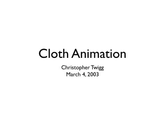 Cloth Animation  Christopher Twigg  March 4, 2003  Outline  Overview  Models  Integrating