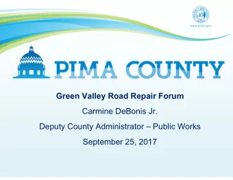 Green Valley Road Repair Forum  Carmine DeBonis Jr.  Deputy County Administrator  Public Works