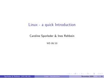 Linux - a quick Introduction  Caroline Sporleder &amp; Ines Rehbein  WS 09/10  Sporleder &amp;