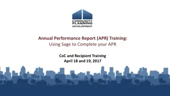 Annual Performance Report (APR) Training:  Using Sage to Complete your APR  CoC and Recipient