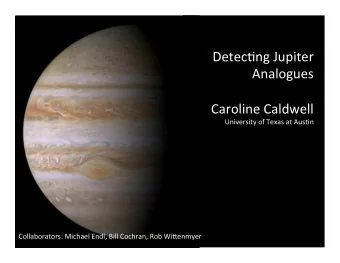 Detec&amp;ng  Jupiter        Analogues            Caroline  Caldwell