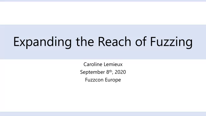 expanding the reach of fuzzing