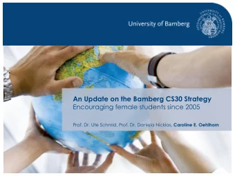 An Update on the Bamberg CS30 Strategy  Encouraging female students since 2005 Prof. Dr. Ute