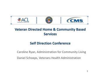 Caroline Ryan, Administration for Community Living  Daniel Schoeps, Veterans Health Administration