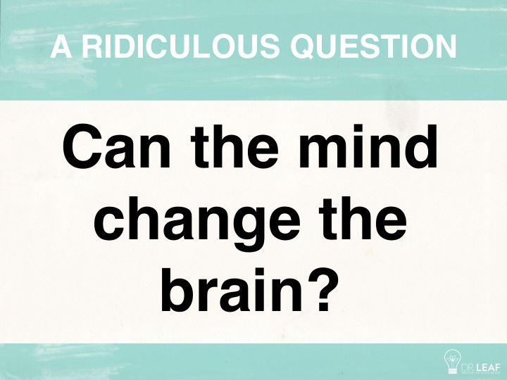 can the mind change the brain iq change