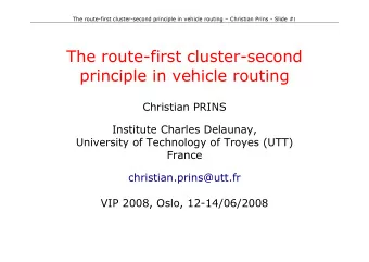 The route-first cluster-second  principle in vehicle routing  Christian PRINS  Institute Charles
