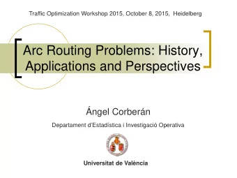 Arc Routing Problems: History,  Applications and Perspectives  ngel Corbern Departament