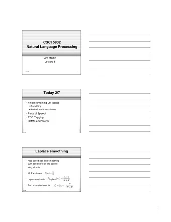 CSCI 5832  Natural Language Processing  Jim Martin  Lecture 8  2/7/08  1  Today 2/7   Finish