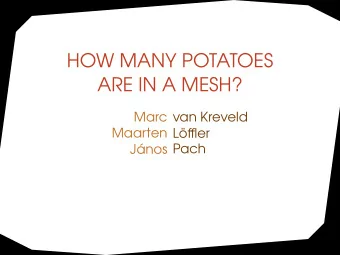 HOW MANY POTATOES  ARE IN A MESH?  Marc  van Kreveld  Maarten  Lffler  Pach  Jnos  1  HOW MANY