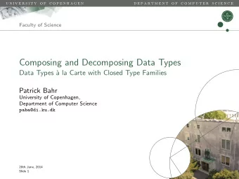 Composing and Decomposing Data Types  Data Types `  a la Carte with Closed Type Families  Patrick