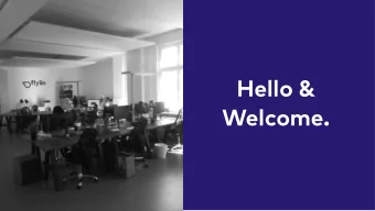 Hello &amp;  Welcome.  Who Are We?  1  2  3  4 Pivoted to b2b  Based  A team of 12,  Backed by in