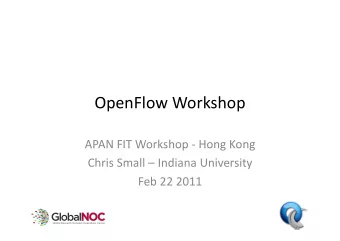 OpenFlow Workshop APAN FIT Workshop  Hong Kong APAN FIT Workshop Hong Kong Chris Small