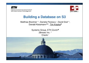 Building a Database on S3  Building a Database on S3 Matthias Brantner  , Daniela Florescu + ,
