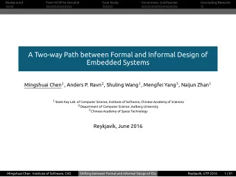 A Two-way Path between Formal and Informal Design of  Embedded Systems Mingshuai Chen 1 , Anders P.