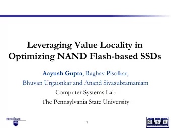 Leveraging Value Locality in  Optimizing NAND Flash-based SSDs Aayush Gupta , Raghav Pisolkar,