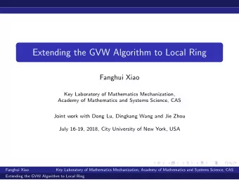 Extending the GVW Algorithm to Local Ring  Fanghui Xiao  Key Laboratory of Mathematics