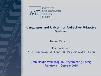 Languages and Calculi for Collective Adaptive  Systems  Rocco De Nicola  Joint work with  Y. A.