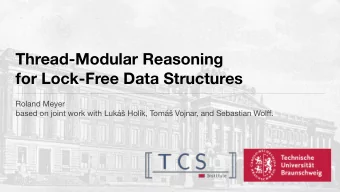 Thread-Modular Reasoning   for Lock-Free Data Structures Roland Meyer based on joint work with