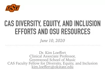 CAS DIVERSITY, EQUITY, AND INCLUSION  EFFORTS AND OSU RESOURCES  June 10, 2020 Dr. Kim Loe ff ert