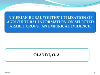 ARABLE CROPS:  AN EMPIRICAL EVIDENCE.  OLANIYI, O. A.  1/5/2011  1  Outline of presentation