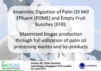 Bunches (EFB):  Maximized biogas production  through full utilization of palm oil  processing