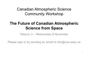 Canadian Atmospheric Science  Community Workshop  The Future of Canadian Atmospheric  Science from