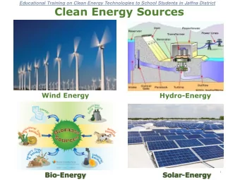 Clean Energy Sources  Wind Energy  Hydro-Energy  Bio-Energy  Solar-Energy  1  Why Clean Energy