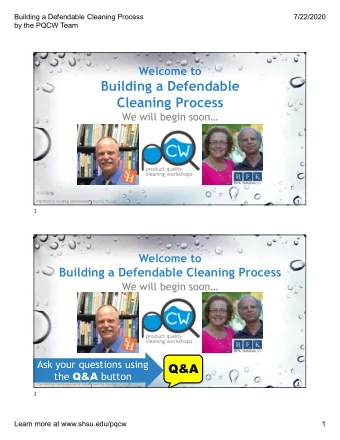 Building a Defendable  Cleaning Process  We will begin soon  7/22/2020  1  PQCWebinar Building a