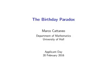 The Birthday Paradox  Marco Cattaneo  Department of Mathematics  University of Hull  Applicant Day