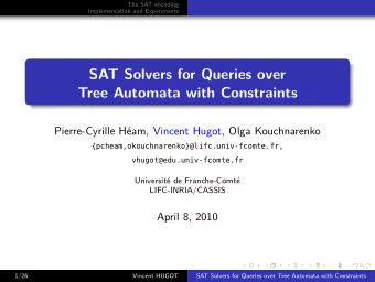 SAT Solvers for Queries over  Tree Automata with Constraints  Pierre-Cyrille Ham, Vincent Hugot,