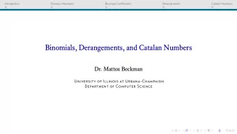 Binomials, Derangements, and Catalan Numbers  Dr. Mattox Beckman  University of Illinois at