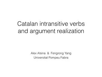 Catalan intransitive verbs  and argument realization  Alex Alsina  &amp;  Fengrong Yang