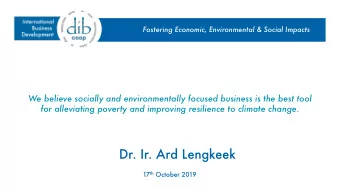 Dr. Ir. Ard Lengkeek 17 th October 2019  Fostering Economic, Environmental &amp; Social Impacts