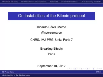 On instabilities of the Bitcoin protocol  Ricardo P  erez-Marco  @rperezmarco  CNRS, IMJ-PRG,