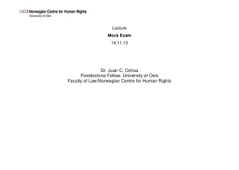 Lecture  Mock Exam  14.11.13  Dr. Juan C. Ochoa  Postdoctoral Fellow, University of Oslo  Faculty