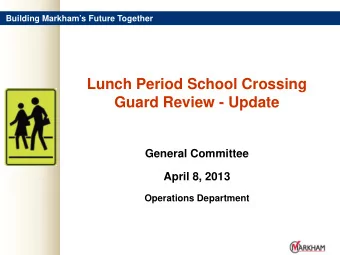 Lunch Period School Crossing  Guard Review - Update  General Committee  April 8, 2013  Operations