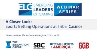 A Closer Look:  Sports Betting Operations at Tribal Casinos  Please stand by. The webinar will