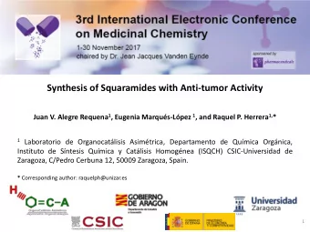 Synthesis of Squaramides with Anti-tumor Activity Juan V. Alegre Requena 1 , Eugenia