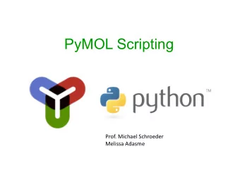 PyMOL Scripting  Prof. Michael Schroeder  Melissa Adasme  Python &amp; PyMOL  Arbitrary Python