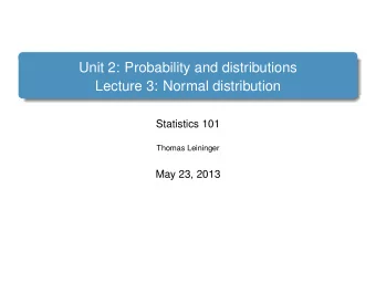 Unit 2: Probability and distributions  Lecture 3: Normal distribution  Statistics 101  Thomas