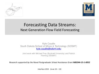Forecasting Data Streams:  Next Generation Flow Field Forecasting  Kyle Caudle  South Dakota School