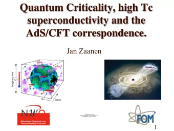 Quantum Criticality, high Tc  superconductivity and the AdS/CFT correspondence.  Jan Zaanen